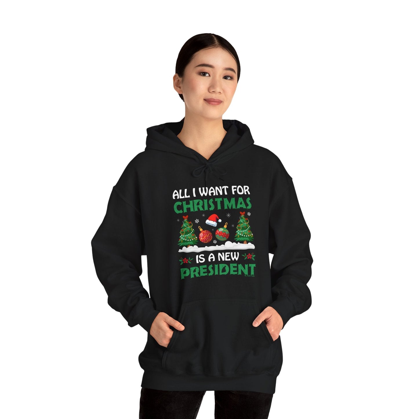 All I Want For Christmas Is A New President Hooded Sweatshirt The Devil's Pickle