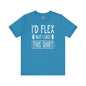 I'd Flex But I Like This Shirt T-Shirt The Devil's Pickle