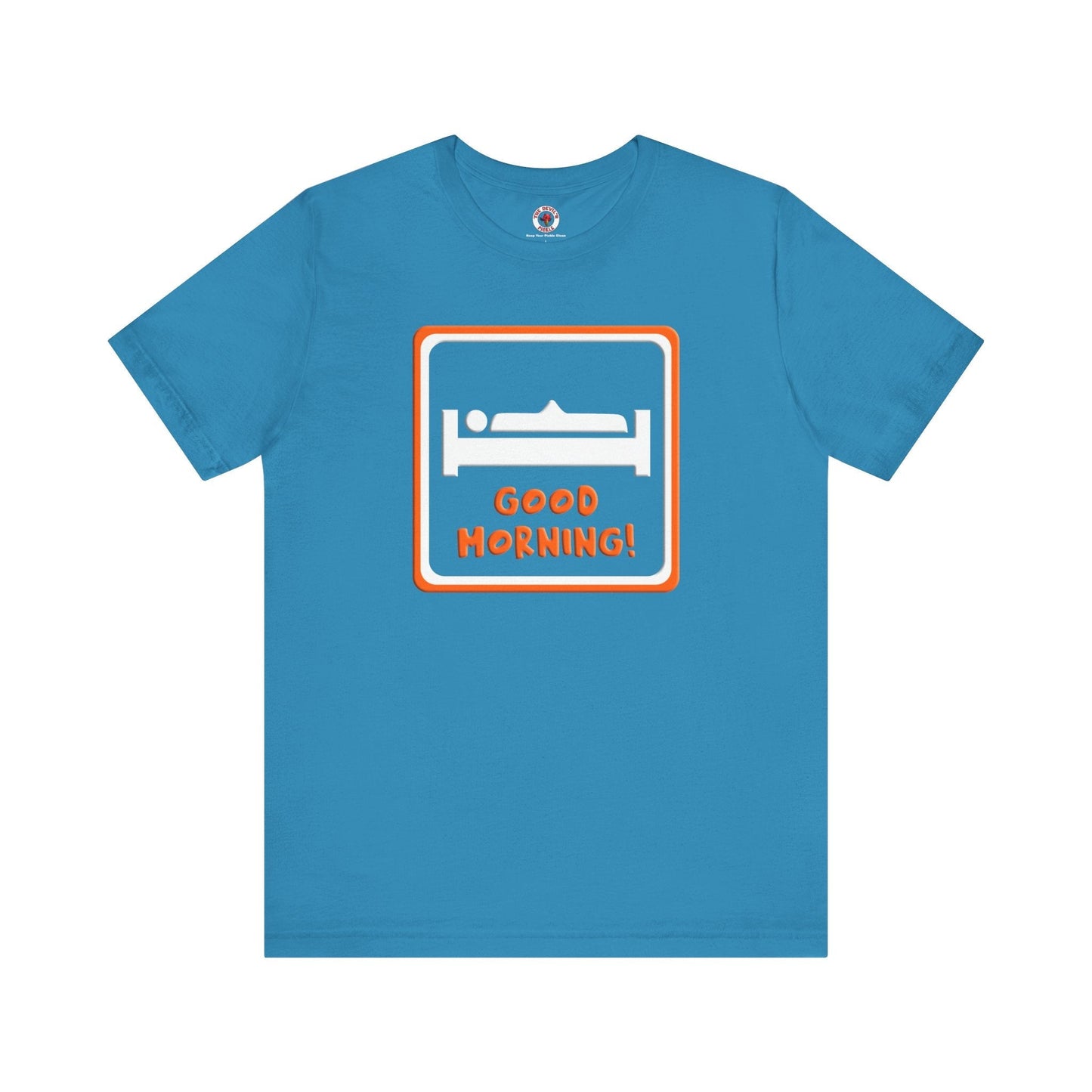 Good Morning T-Shirt The Devil's Pickle