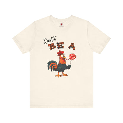 Don't Be A Cock Sucker T-Shirt The Devil's Pickle