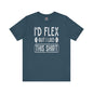 I'd Flex But I Like This Shirt T-Shirt The Devil's Pickle