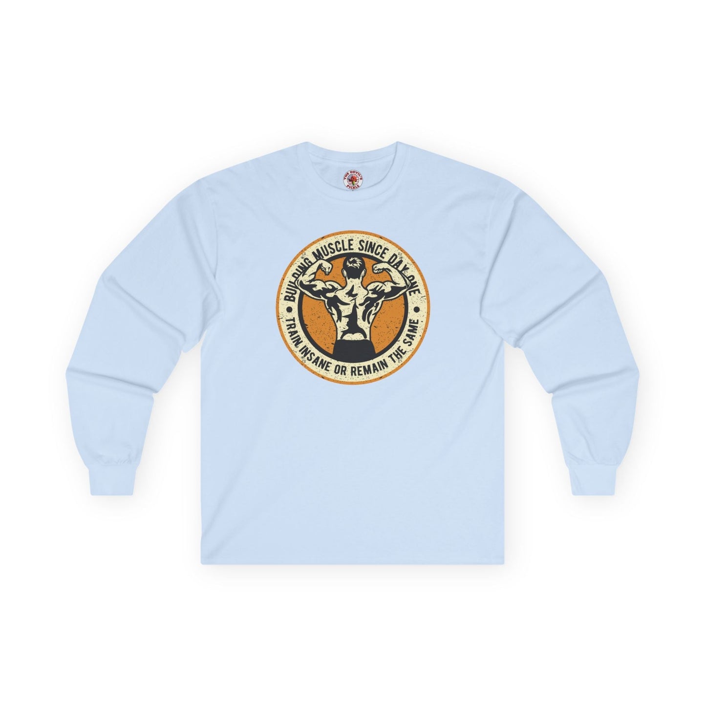 Building Muscle Since Day One Long Sleeve Tee The Devil's Pickle