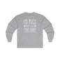 I'd Flex But I Like This Shirt Long Sleeve Tee The Devil's Pickle