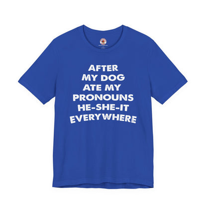After My Dog Ate My Pronouns T-Shirt The Devil's Pickle