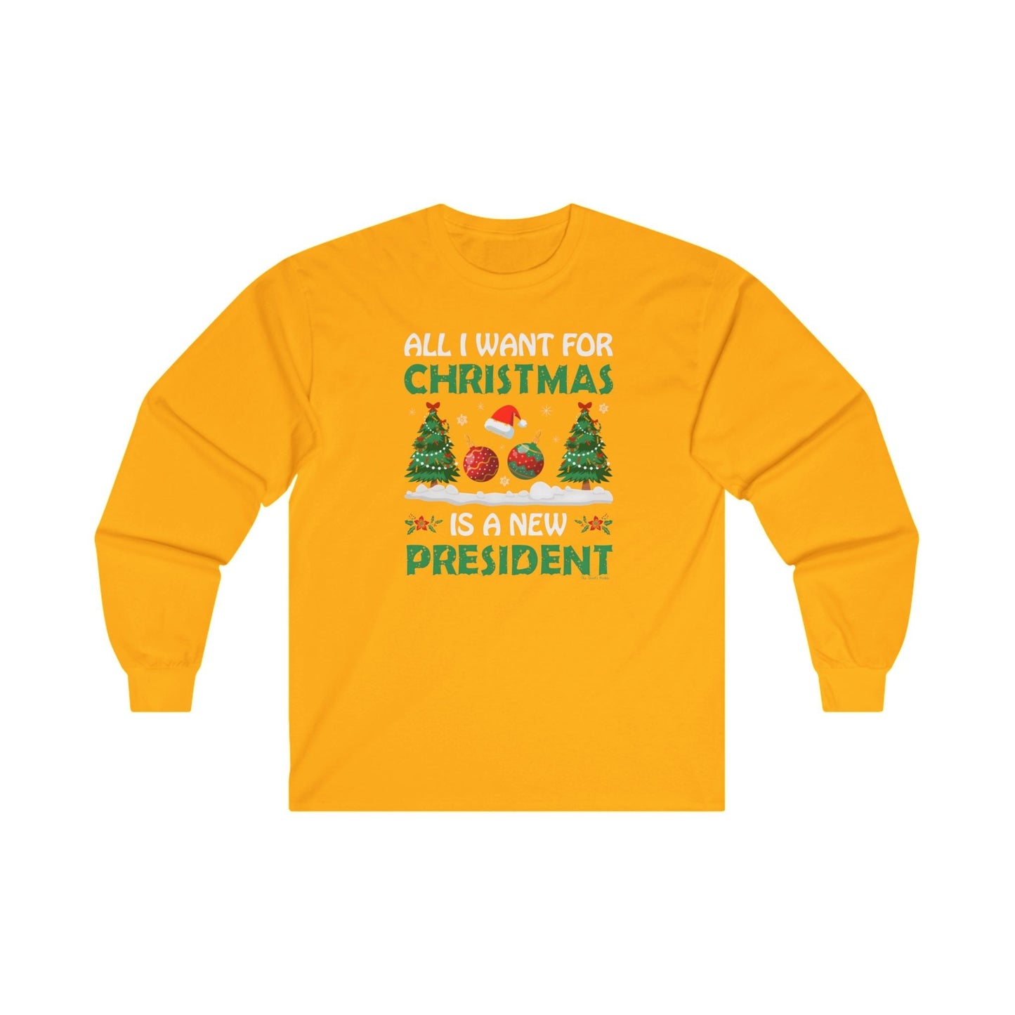 All I Want For Christmas Is A New President Long Sleeve Tee The Devil's Pickle