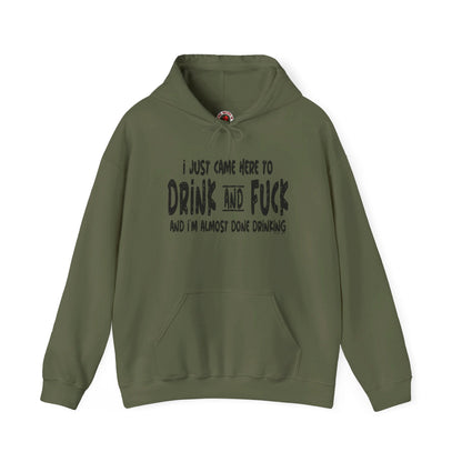 I'm Just Here To Drink And Fuck Hooded Sweatshirt The Devil's Pickle