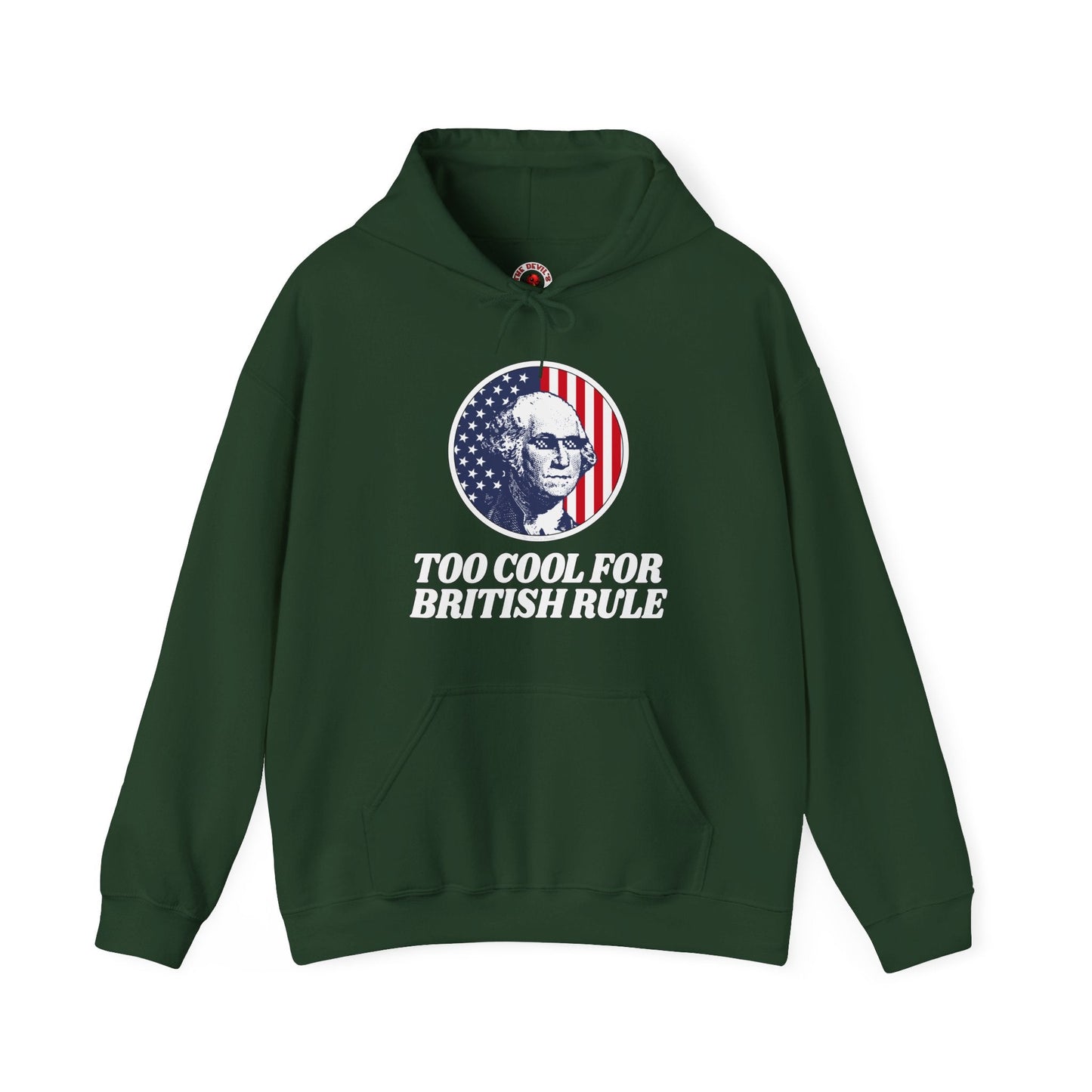 Too Cool For British Rule Hooded Sweatshirt The Devil's Pickle