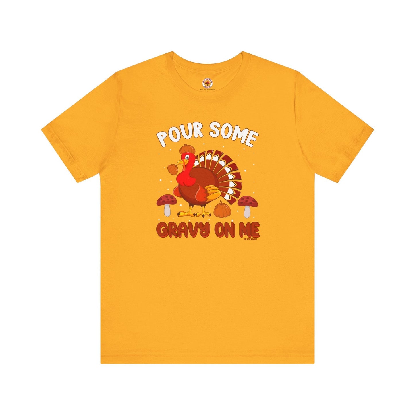 Pour Some Gravy On Me T-Shirt The Devil's Pickle