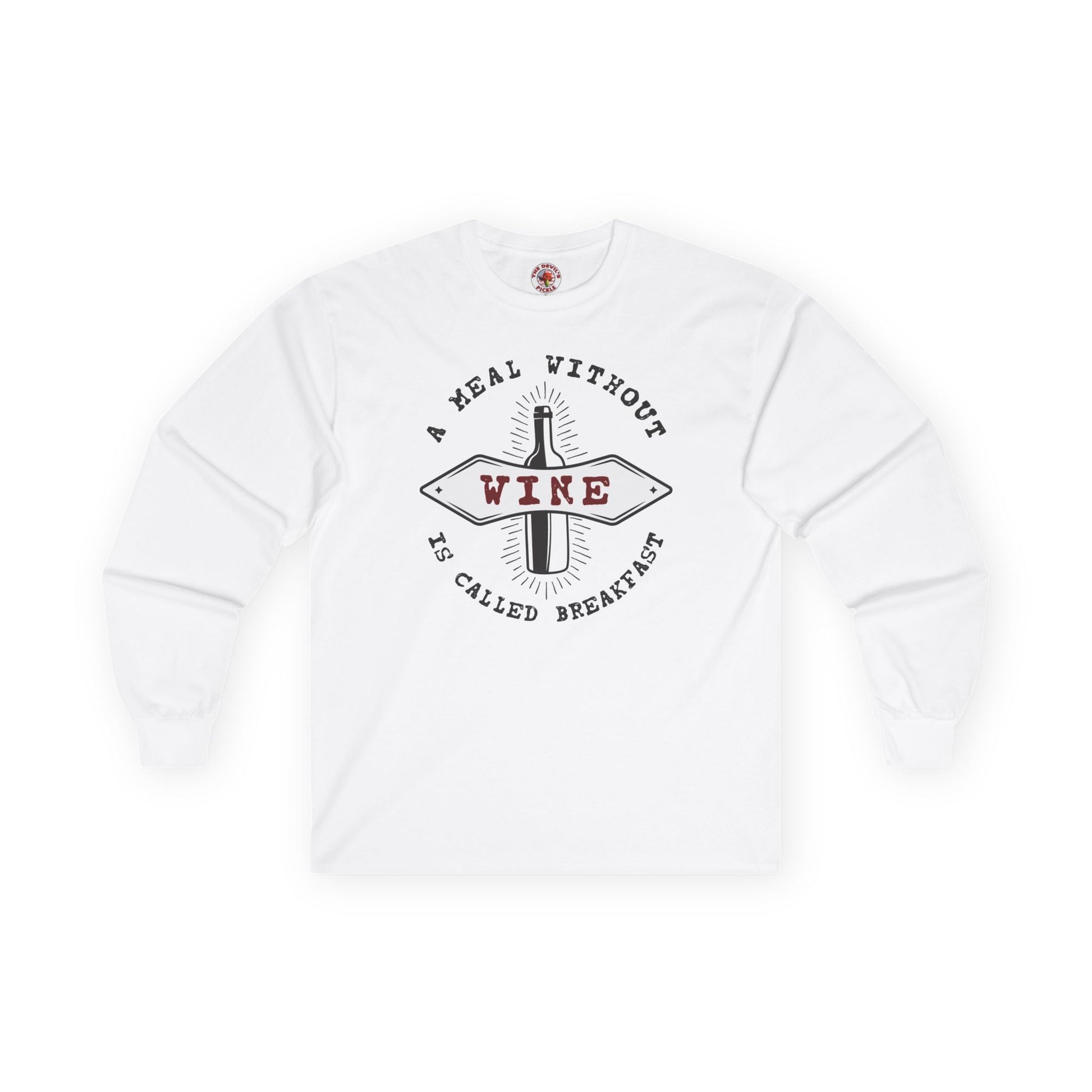 A Meal Without Wine Is Called Breakfast Long Sleeve Tee The Devil's Pickle