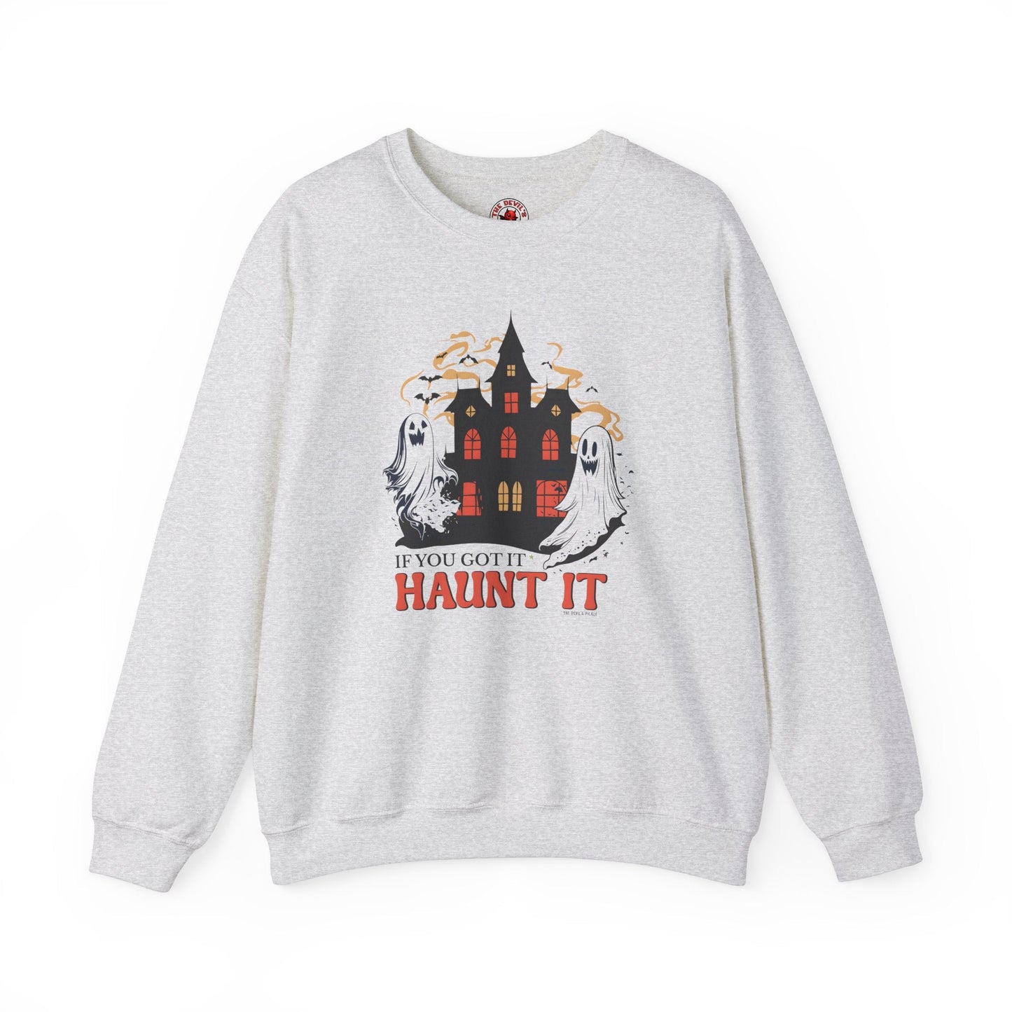 If You Got It Haunt It Crewneck Sweatshirt The Devil's Pickle