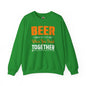 Beer Is Better When You Drink Together Crewneck Sweatshirt The Devil's Pickle