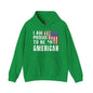 I Am Proud To Be An American Hooded Sweatshirt The Devil's Pickle