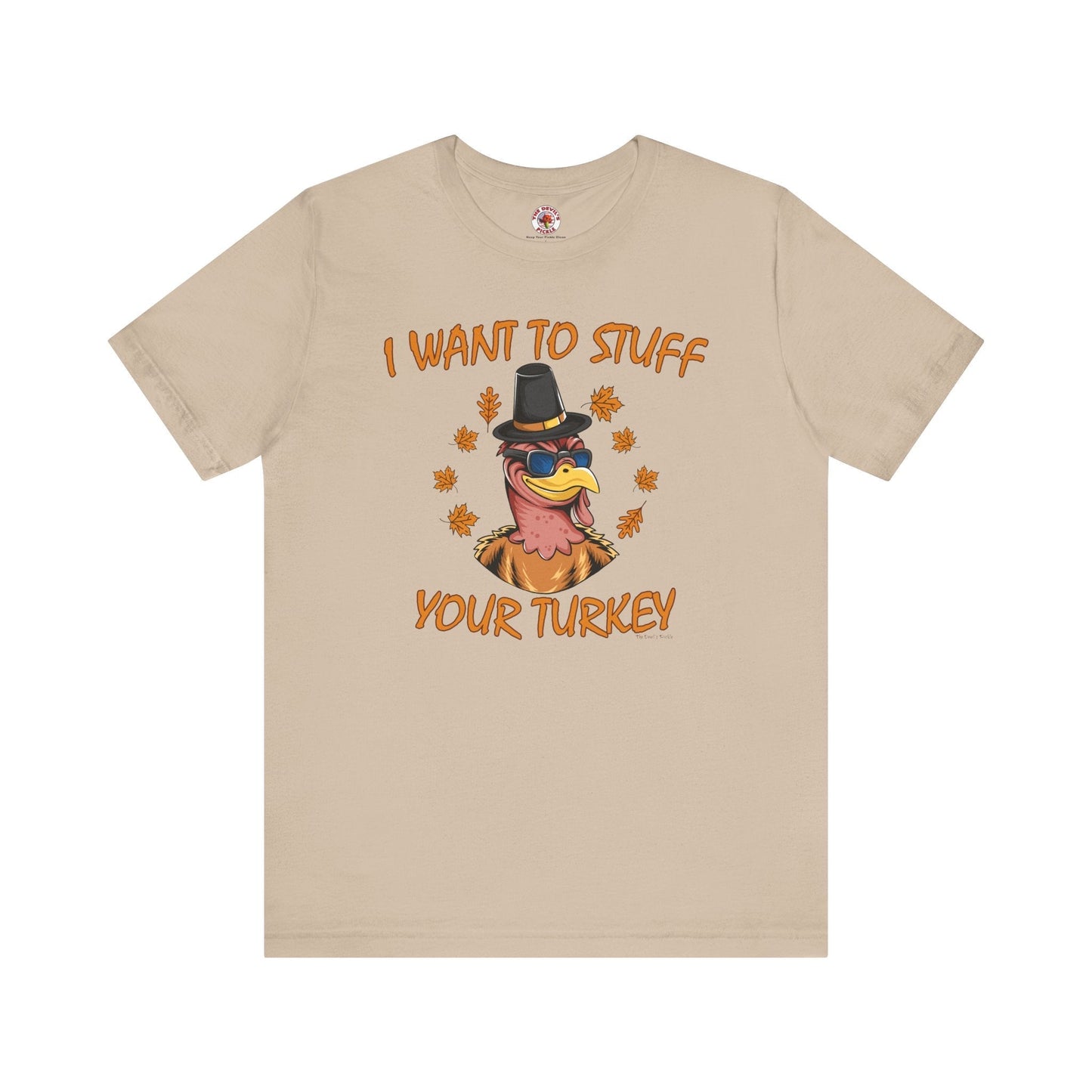 I Want To Stuff Your Turkey T-Shirt The Devil's Pickle