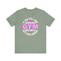 If You Still Look Cute After The Gym T-Shirt The Devil's Pickle