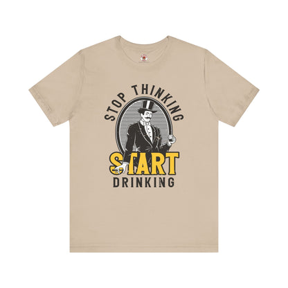 Stop Thinking Start Drinking T-Shirt The Devil's Pickle