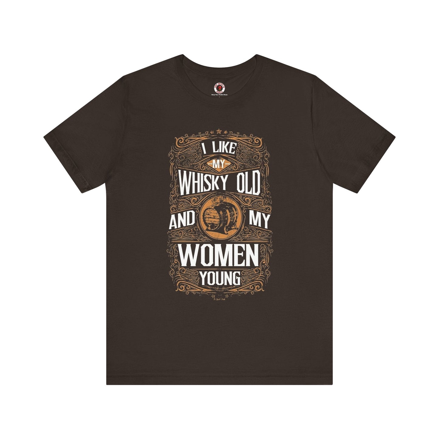 I Like My Whiskey Old and My Women Young T-Shirt The Devil's Pickle