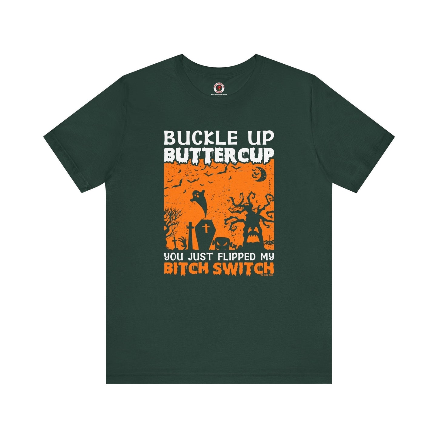 Buckle Up Buttercup T-Shirt The Devil's Pickle