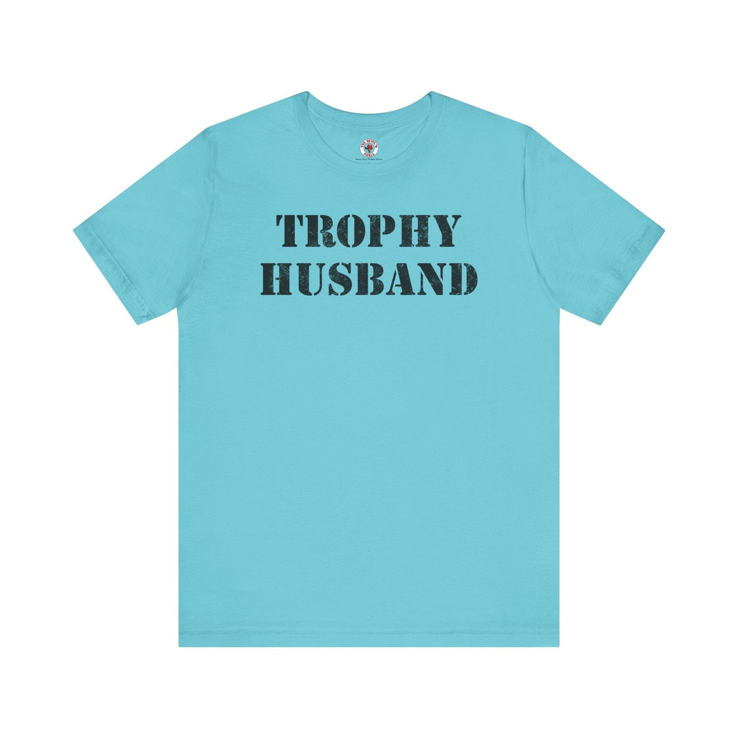 Trophy Husband T-Shirt The Devil's Pickle