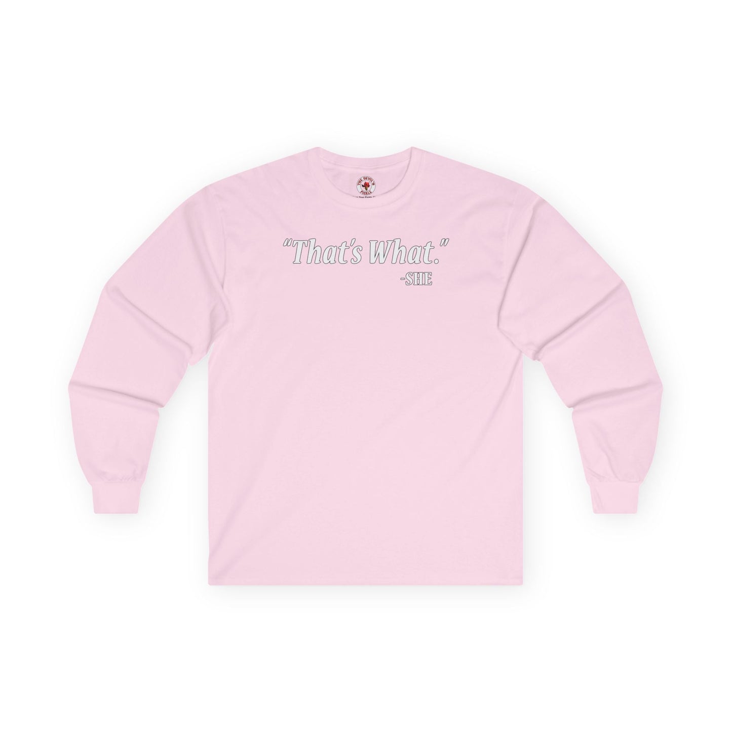 That's What She Said Long Sleeve Tee The Devil's Pickle