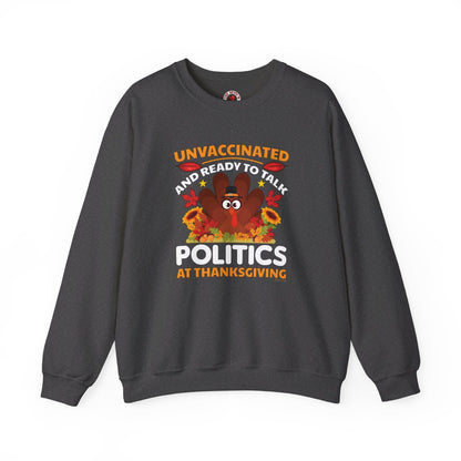 Unvaccinated And Ready To Talk Politics Crewneck Sweatshirt The Devil's Pickle