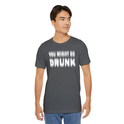 You Might Be Drunk T-Shirt The Devil's Pickle