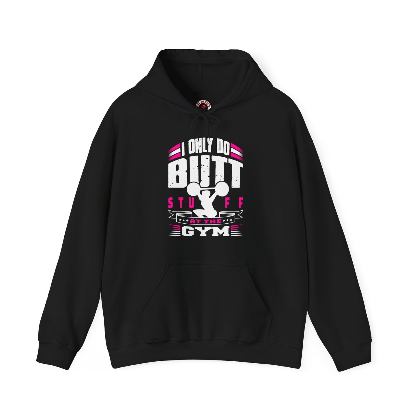 I Only Do Butt Stuff At The Gym Hooded Sweatshirt The Devil's Pickle