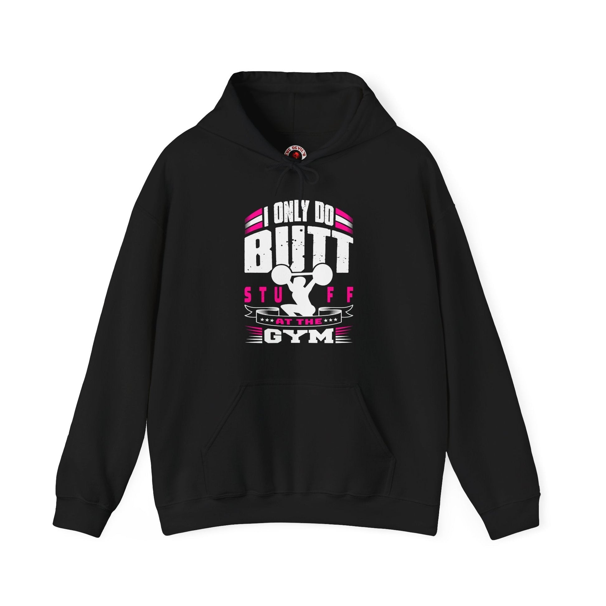 I Only Do Butt Stuff At The Gym Hooded Sweatshirt The Devil's Pickle