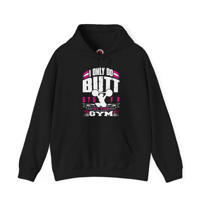 I Only Do Butt Stuff At The Gym Hooded Sweatshirt The Devil's Pickle