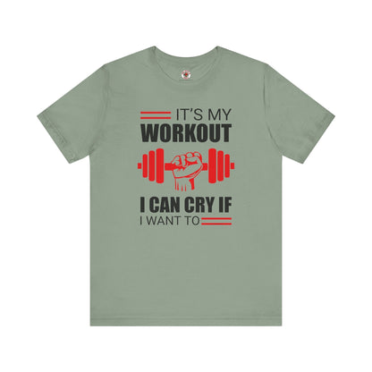 It's My Workout I Can Cry If I Want To T-Shirt The Devil's Pickle