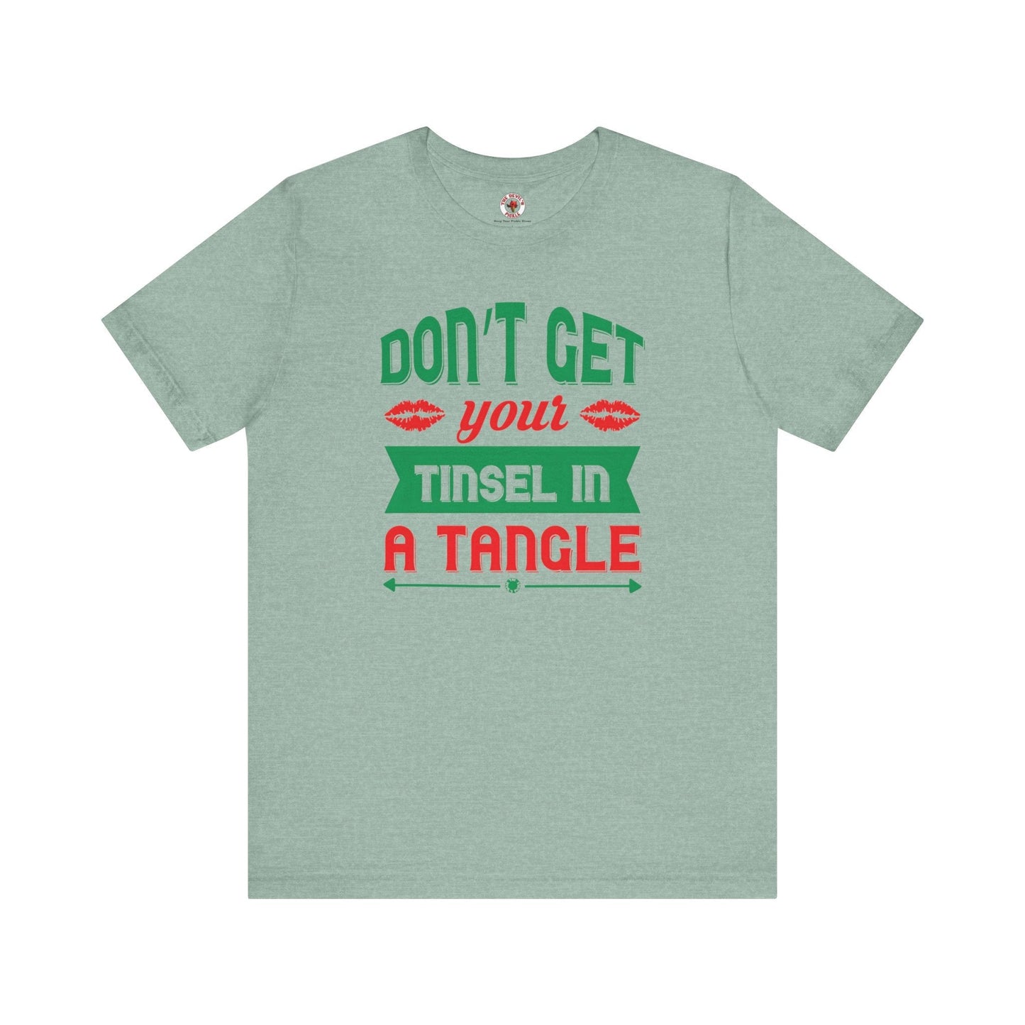 Don't Get Your Tinsel In A Tangle T-Shirt The Devil's Pickle