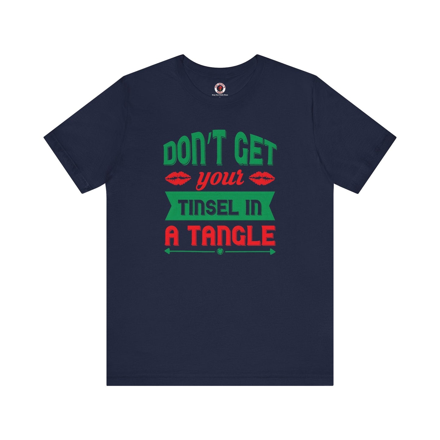 Don't Get Your Tinsel In A Tangle T-Shirt The Devil's Pickle