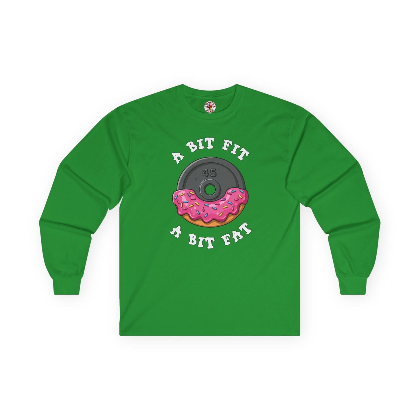 A Bit Fit, A Bit Fat Long Sleeve Tee The Devil's Pickle