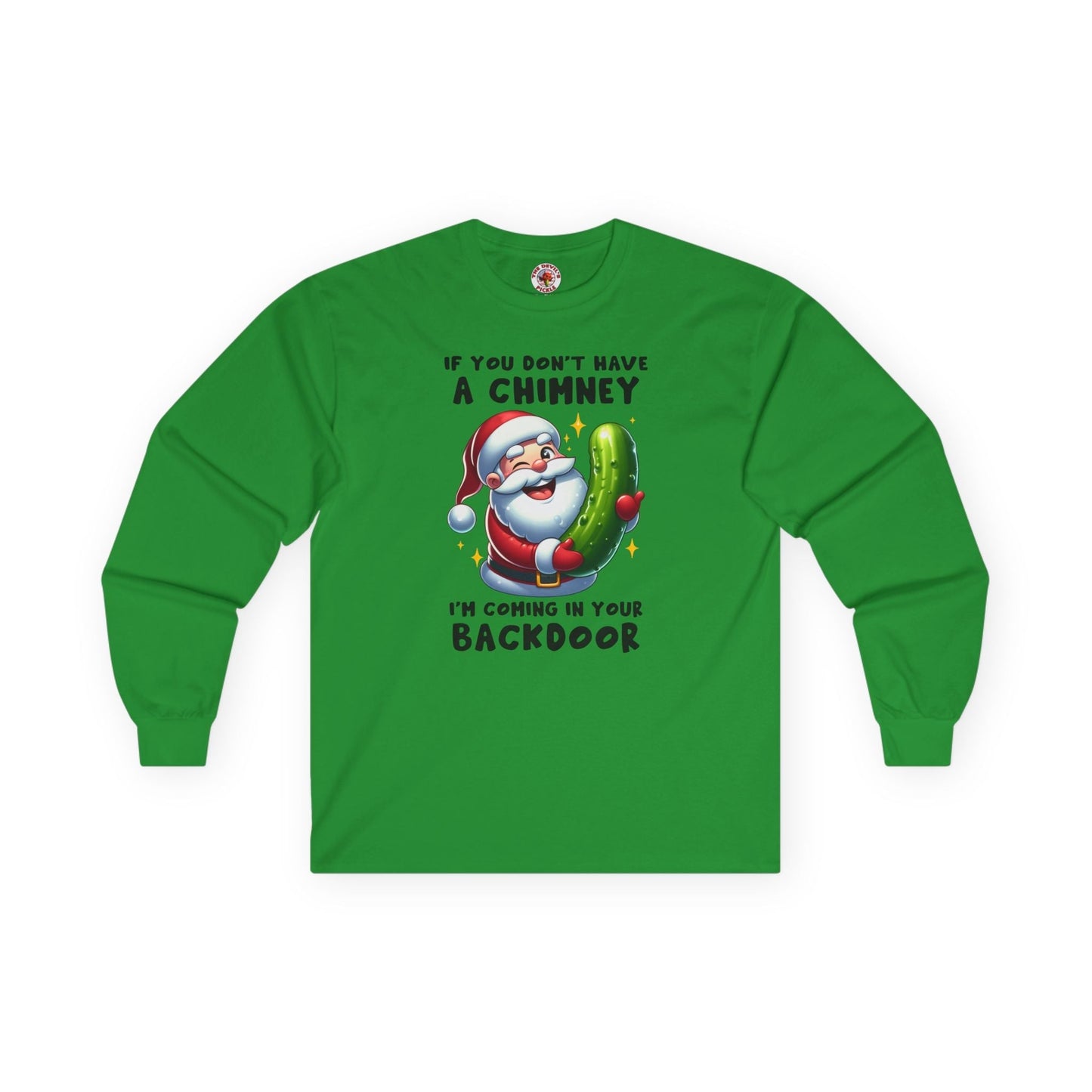 If You Don't Have A Chimney Long Sleeve Tee The Devil's Pickle