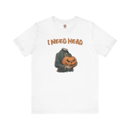 I Need Head T-Shirt The Devil's Pickle