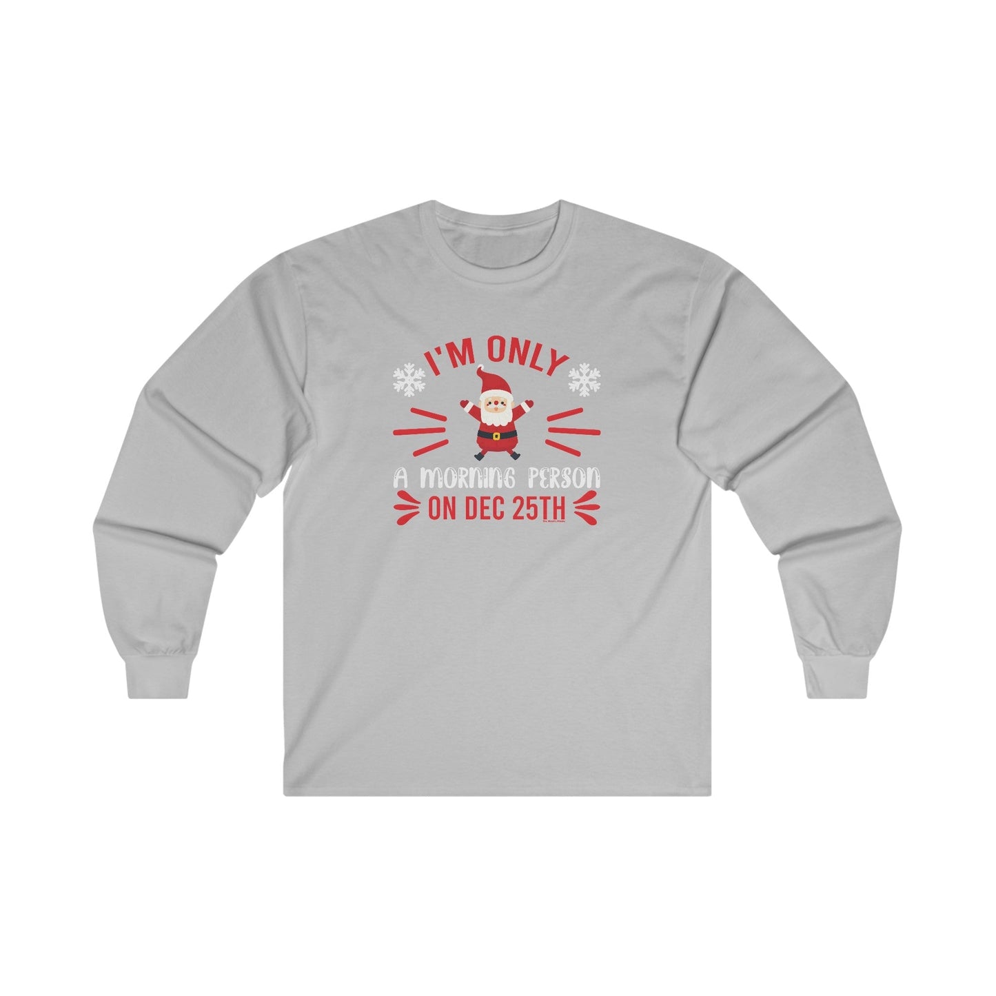 I'm Only A Morning Person On Dec 25th Long Sleeve Tee The Devil's Pickle