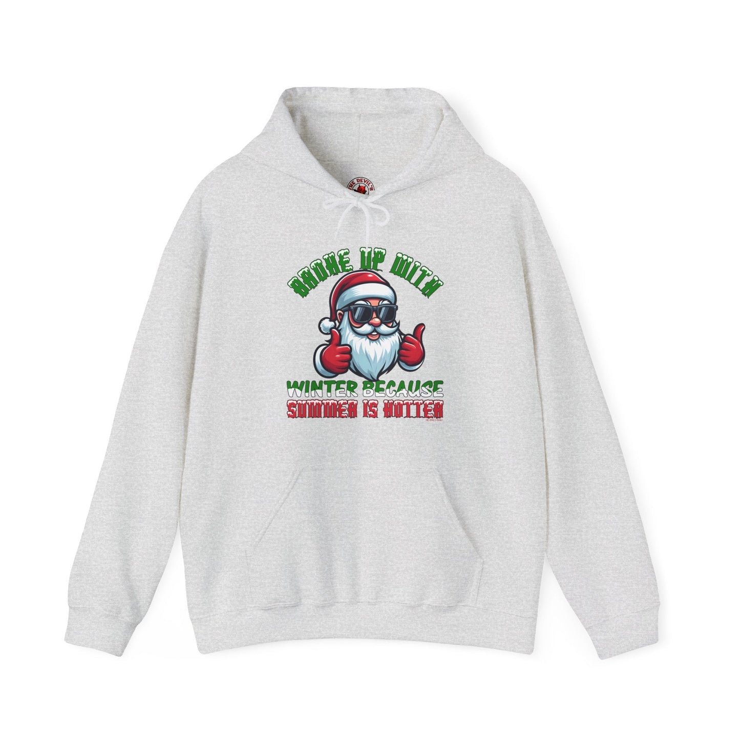 Broke Up With Winter Because Summer Is Hotter Hooded Sweatshirt The Devil's Pickle