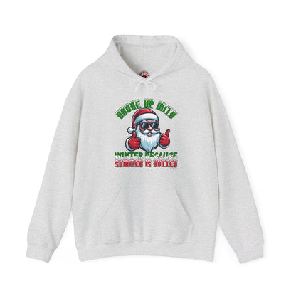 Broke Up With Winter Because Summer Is Hotter Hooded Sweatshirt The Devil's Pickle