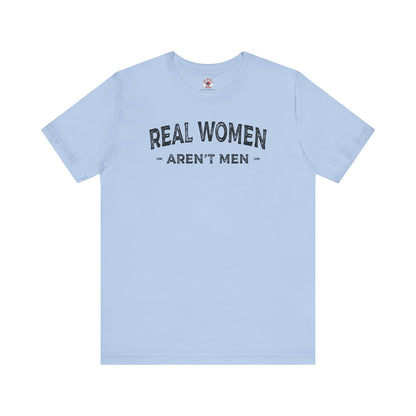 Real Women Aren't Men T-Shirt The Devil's Pickle