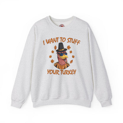 I Want To Stuff Your Turkey Crewneck Sweatshirt The Devil's Pickle