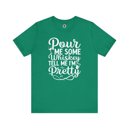 Pour Me Some Whiskey Tell Me I'm Pretty T-Shirt The Devil's Pickle
