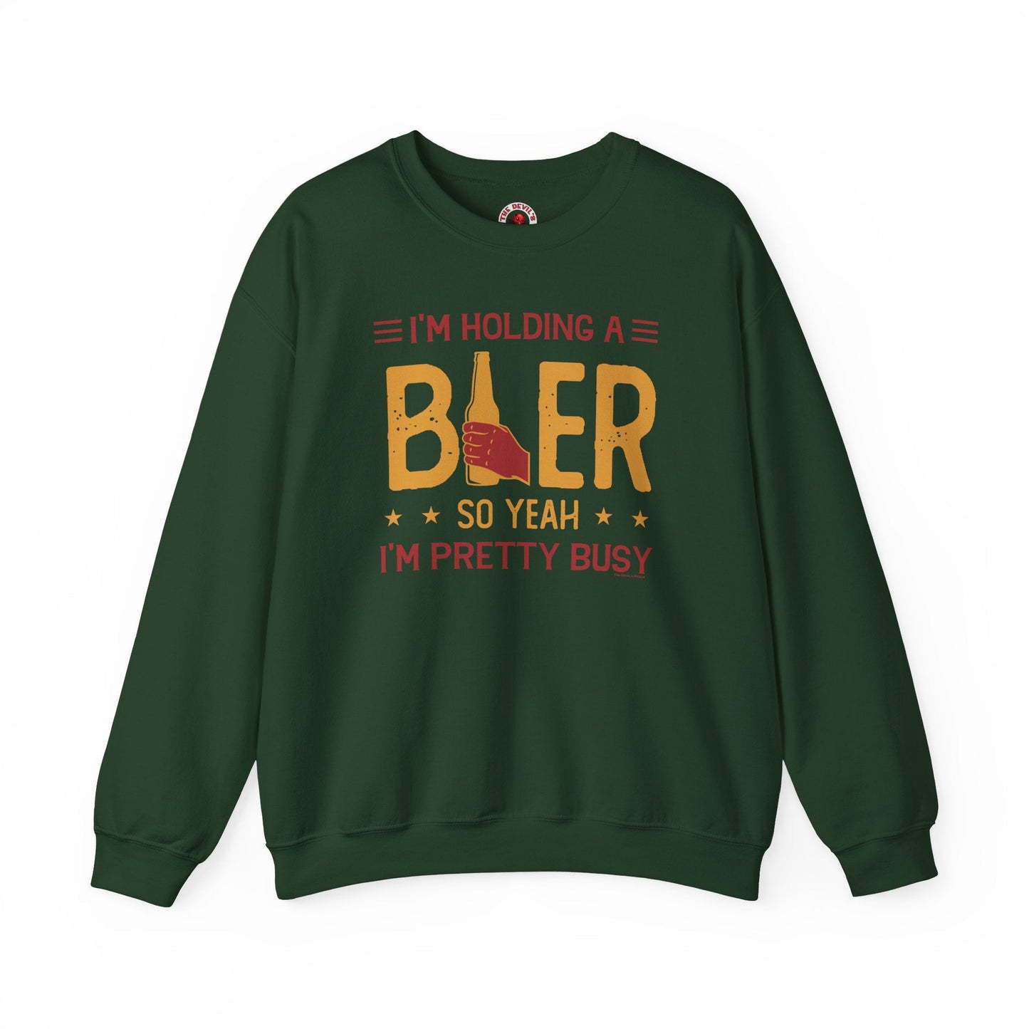 I'm Holding A Beer Crewneck Sweatshirt The Devil's Pickle