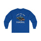 I Put The Fun In Funeral Long Sleeve Tee