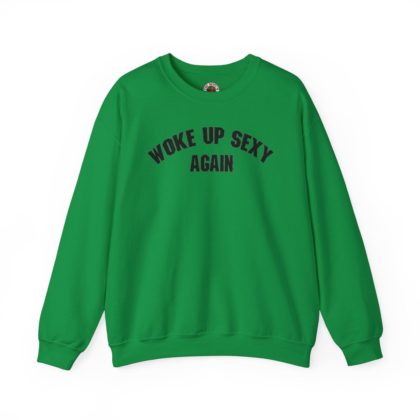 Woke Up Sexy Again Crewneck Sweatshirt The Devil's Pickle