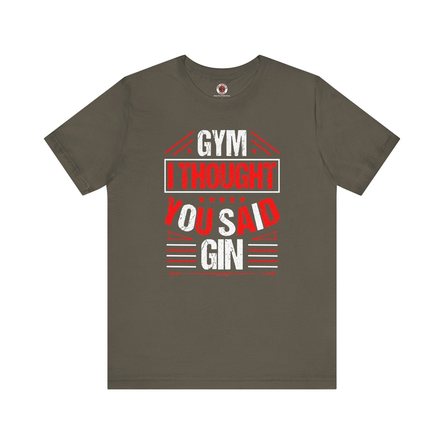 Gym? I thought You Said Gin T-Shirt The Devil's Pickle