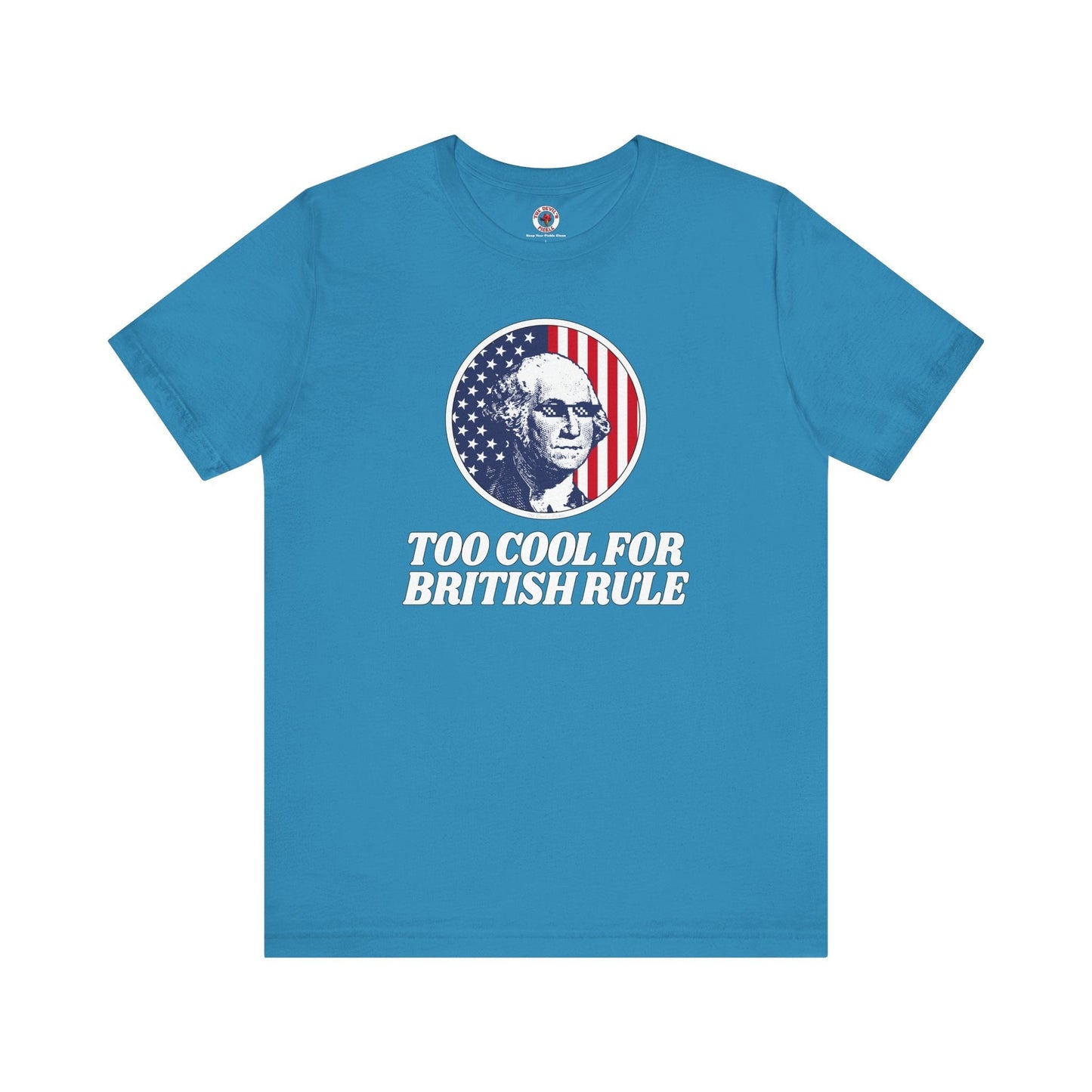 Too Cool For British Rule T-Shirt The Devil's Pickle