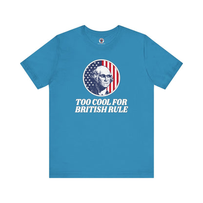 Too Cool For British Rule T-Shirt The Devil's Pickle