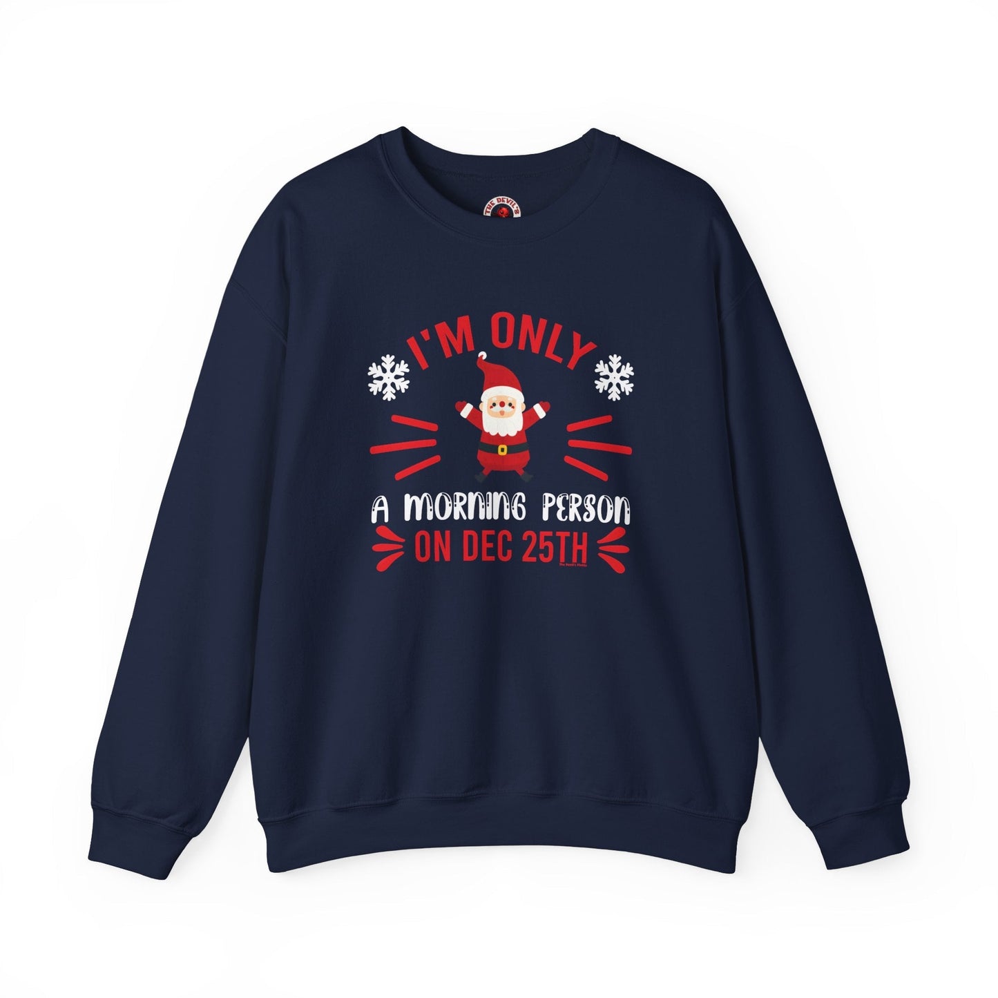 I'm Only A Morning Person On Dec 25th Crewneck Sweatshirt The Devil's Pickle