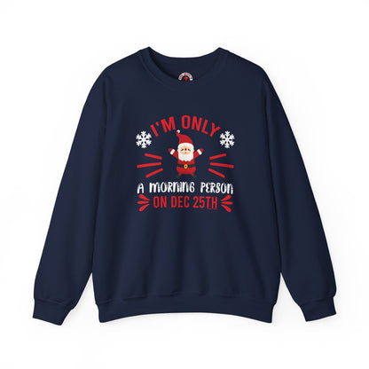 I'm Only A Morning Person On Dec 25th Crewneck Sweatshirt The Devil's Pickle
