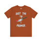 Just The Tip I Promise T-Shirt