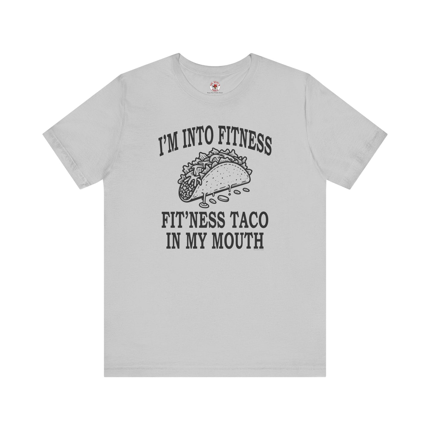 I'm Into Fitness T-Shirt The Devil's Pickle
